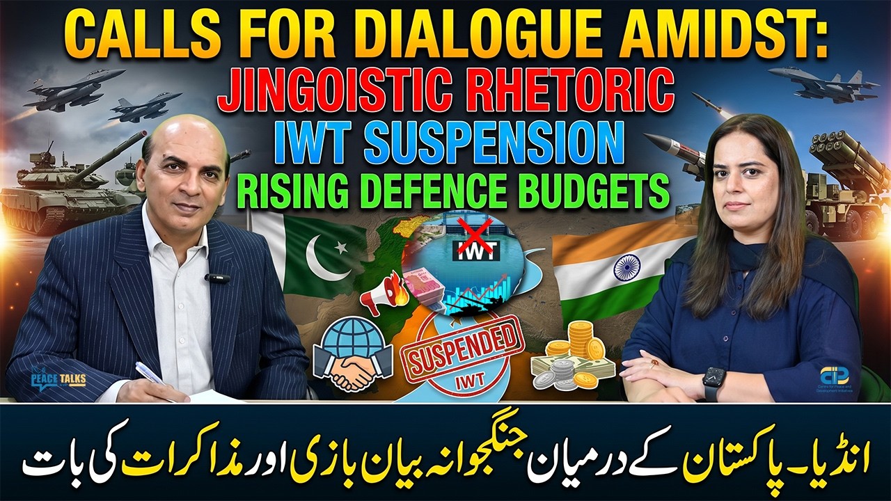 Calls for Dialogue Amidst: Jingoistic Rhetoric | IWT Suspension | Rising Defence Budgets