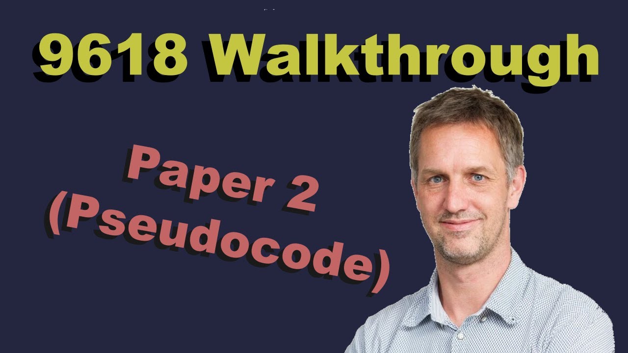 9618 - A Level - Computer Science Paper 2 Walkthrough (Pseudocode)