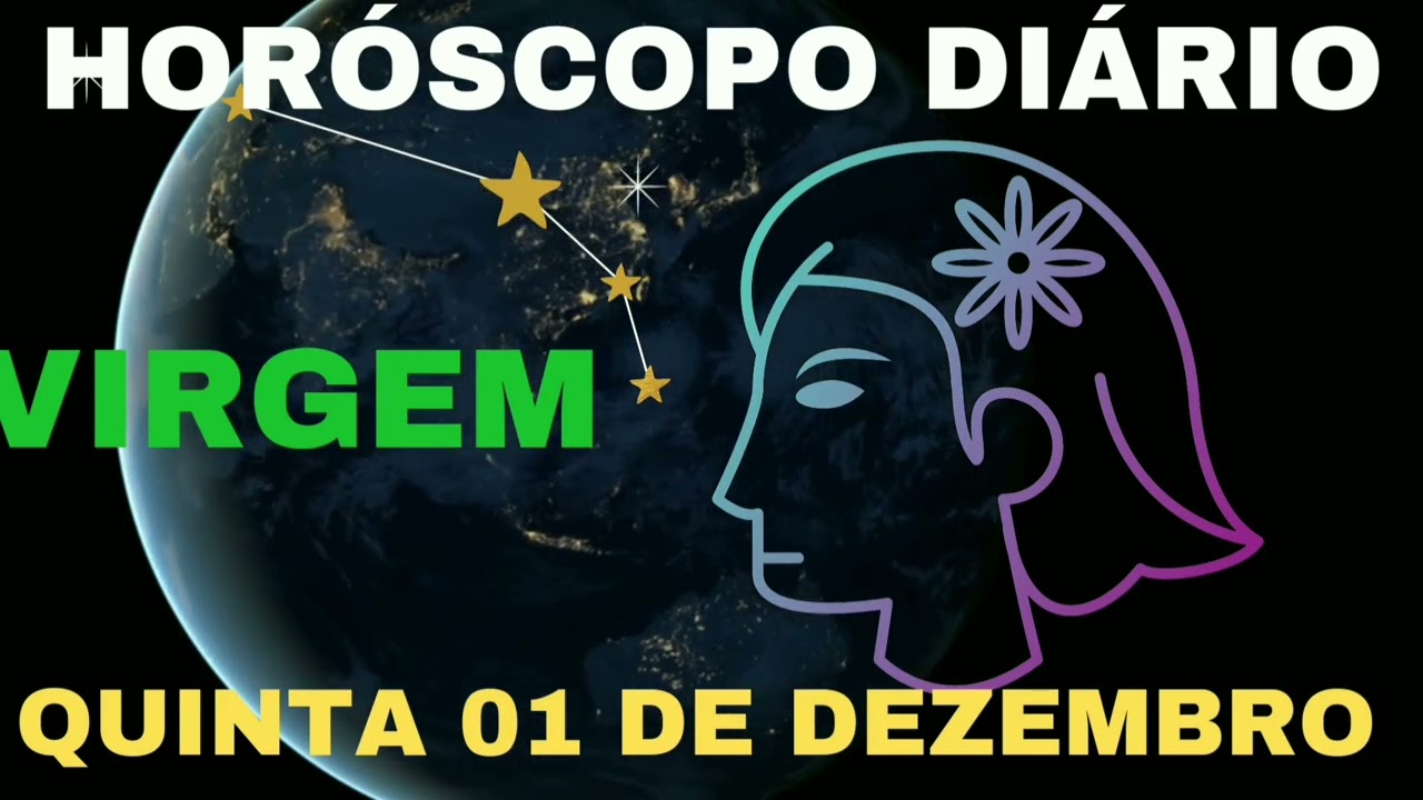 PREVIS&Otilde;ES PARA O SIGNO DE VIRGEM HOJE QUINTA FEIRA 01 DE DEZEMBRO HOR&Oacute;SCOPO DI&Aacute;RIO SIGNO DE VIRGEM