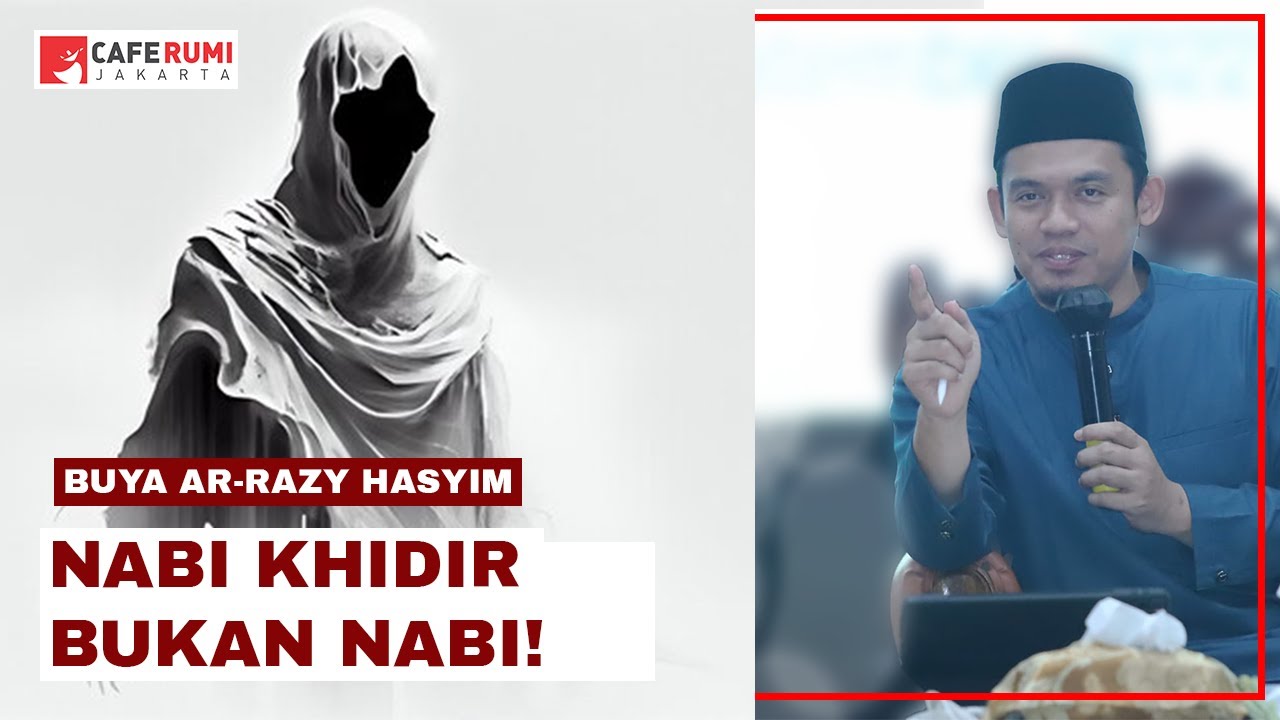TERNYATA SELAMA INI NABI KHIDIR.......... - BUYA DR. ARRAZY HASYIM, MA.