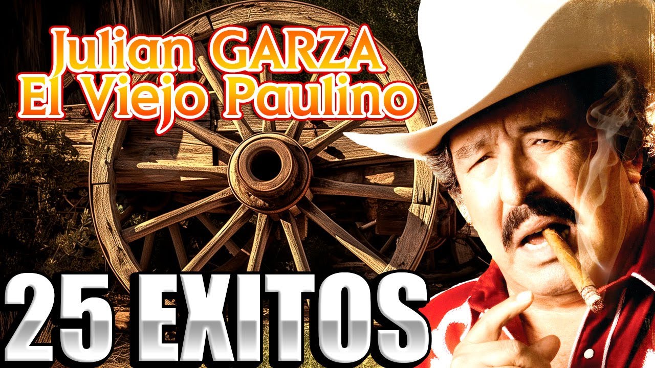 25 EXITOS ORIGINALES PUROS CORRIDOS BRAVOS - Julian Garza El Viejo Paulino