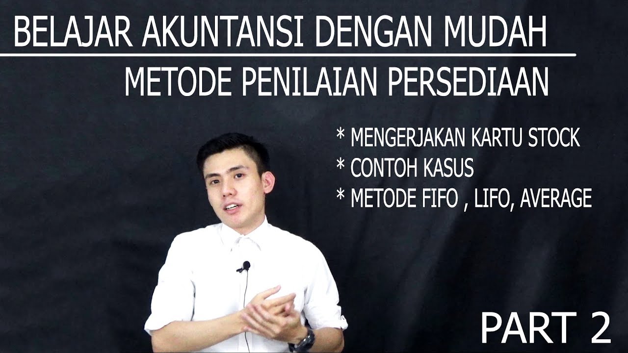 Belajar Akuntansi Dengan Mudah - Metode Penilaian Persediaan FIFO , LIFO , AVERAGE Part 2