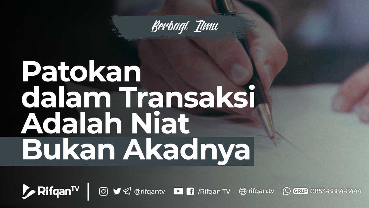 Patokan dalam Transaksi Adalah Niat Bukan Akadnya - Ustaz Dr. Muhammad Haikal Ali Basyarahil, M.A