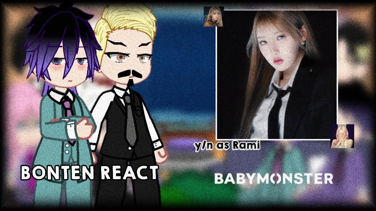 Bonten reagindo a y/n as Rami &mdash; Babymonster / (🇧🇷/🇺🇸) [Akemiih !]