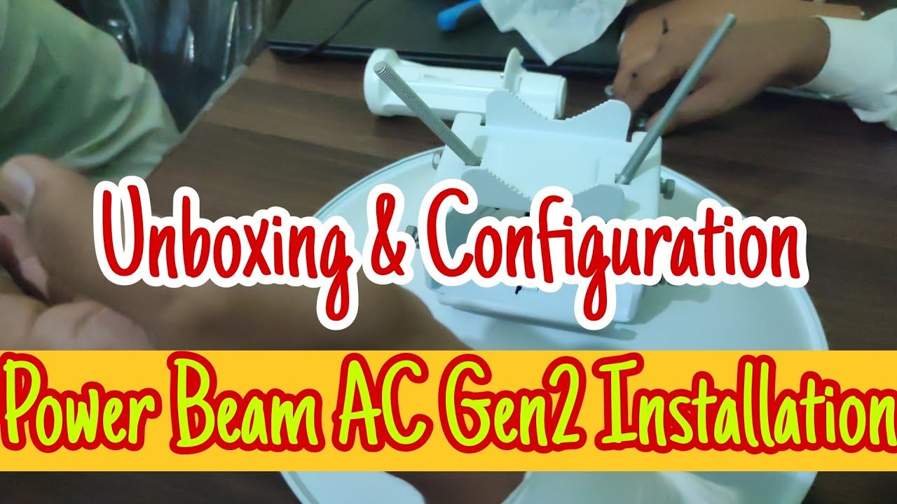 Powerbeam AC Gen2 Installation and Unboxing | Adnan Network |