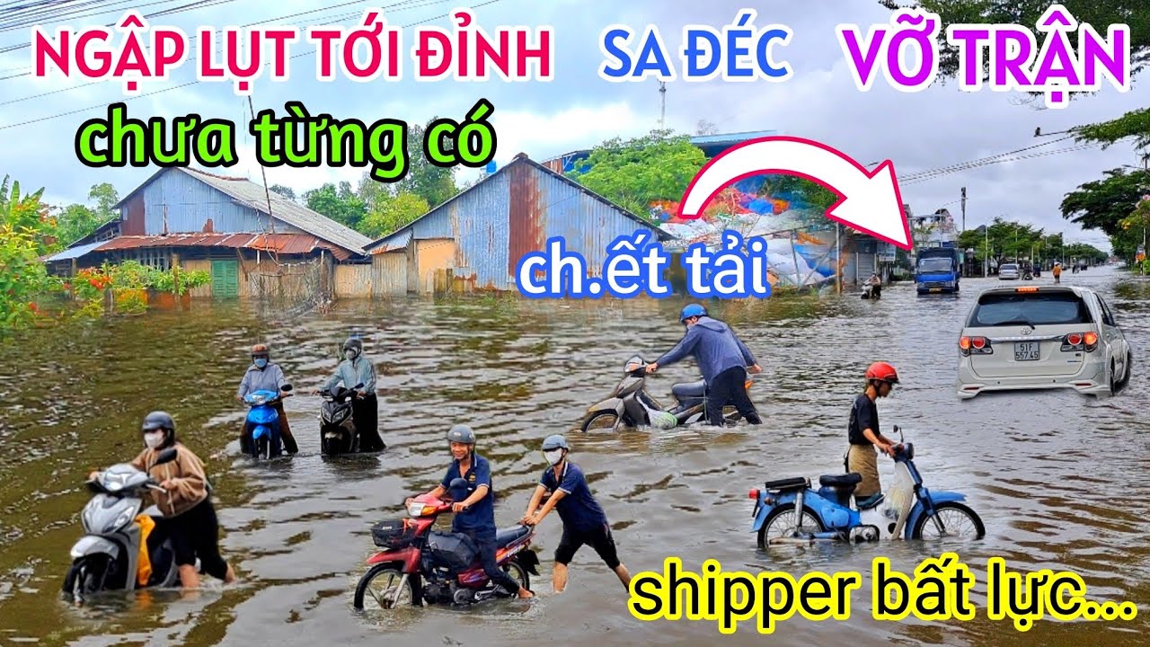 SA ĐÉC KỈ LỤC CHƯA TỪNG CÓ NƯỚC DÂNG CAO NGẬP TỚI ĐỈNH TRÔI NHÀ ĐƯỜNG THÀNH SÔNG, XE CH.ẾT MÁY HẾT