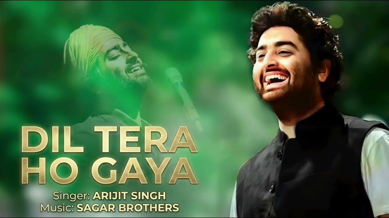 Dil Tera Ho Gaya | Romantic Bollywood Song | Arijit Singh | Sagar Brothers 2026 