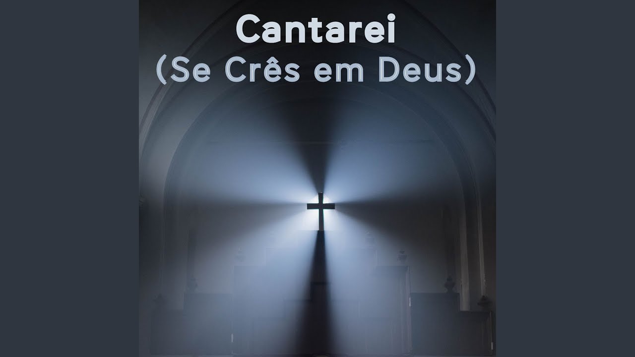 Cantarei (Se Crês em Deus)