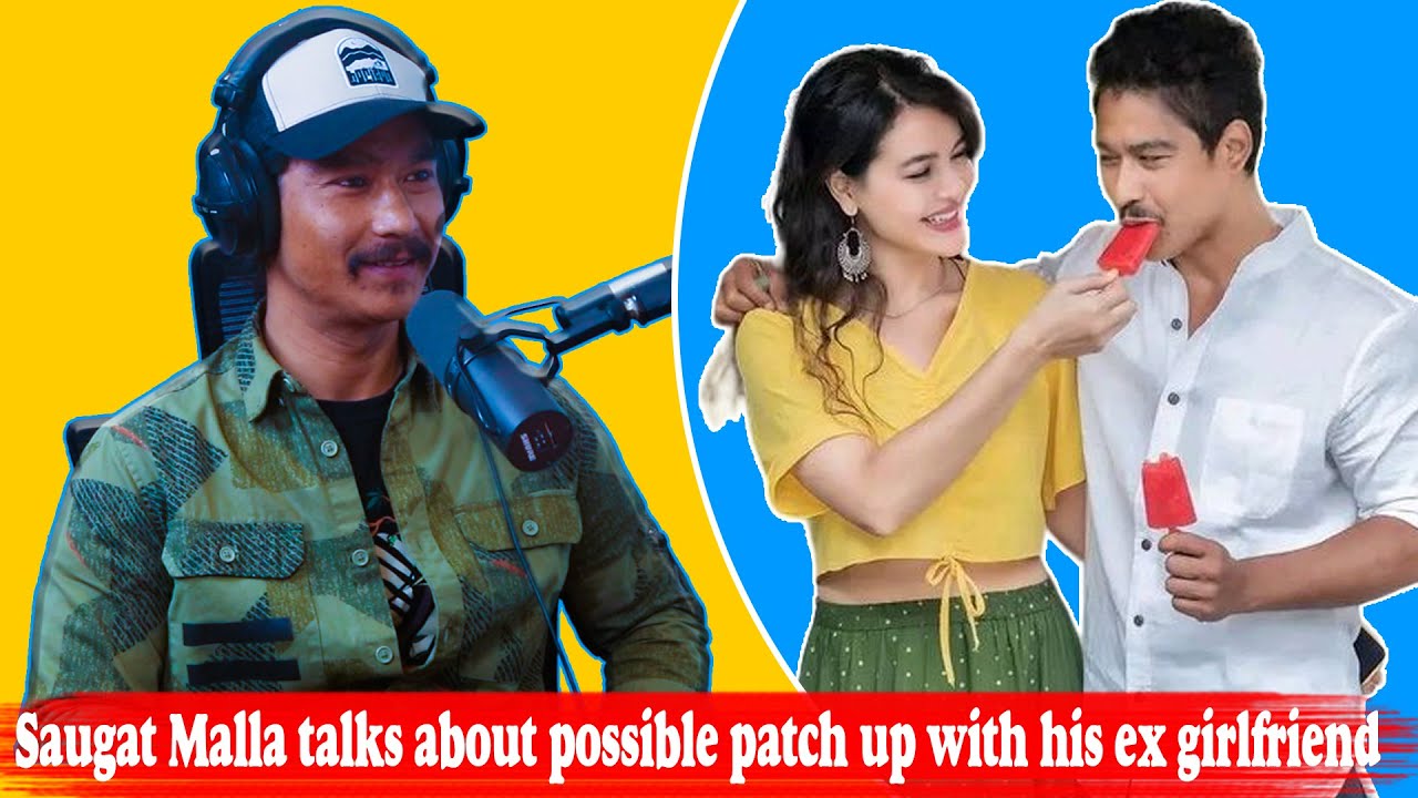 Saugat Malla talks about possible patch up with his ex girlfriend 👯‍♀️
