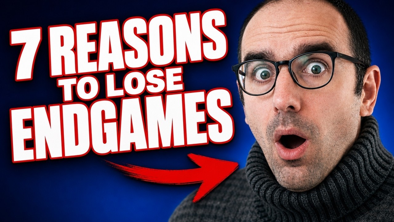 7 Reasons You’re Failing in Endgames (And How to Fix Them)