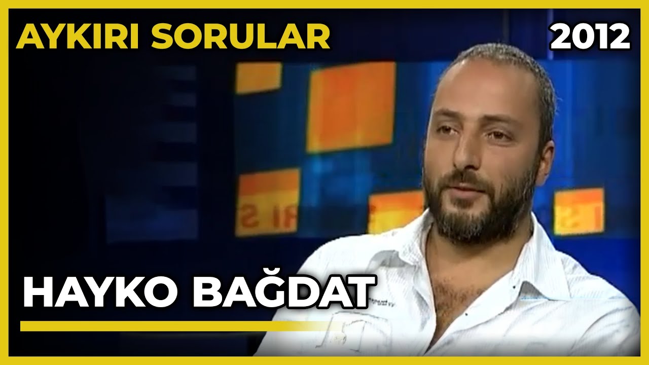 Aykırı Sorular: Hayko Bağdat - 24.08.2012