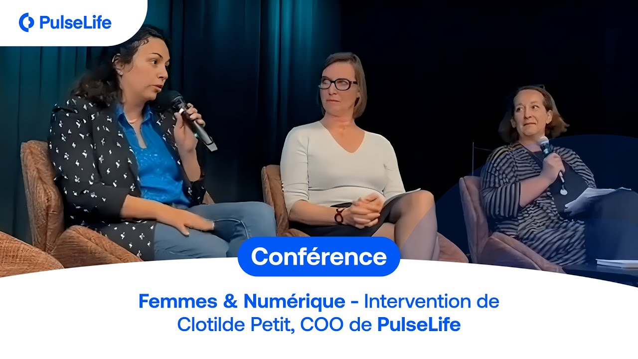 Conf&eacute;rence  Femmes & Num&eacute;rique, Intervention de Clotilde Petit, COO de PulseLife (ex 360 medics)