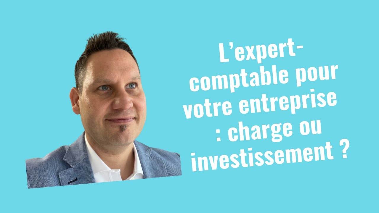 Expert-comptable pour votre entreprise : charge ou investissement ?