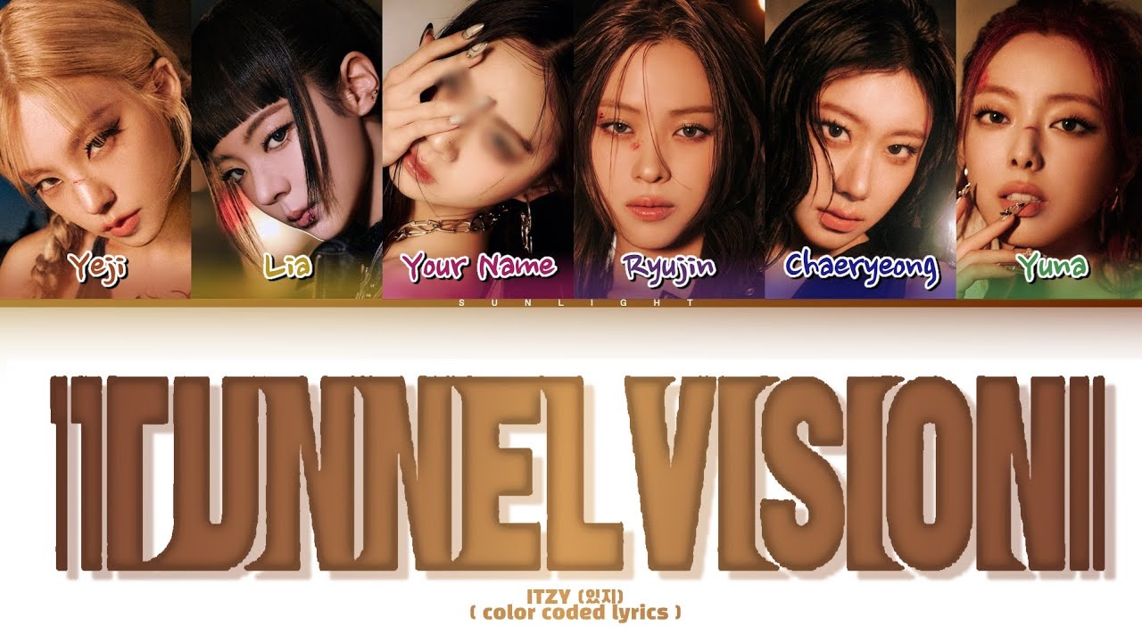 ITZY (있지) – TUNNEL VISION [ 6 members ver.] (Color coded lyrics)