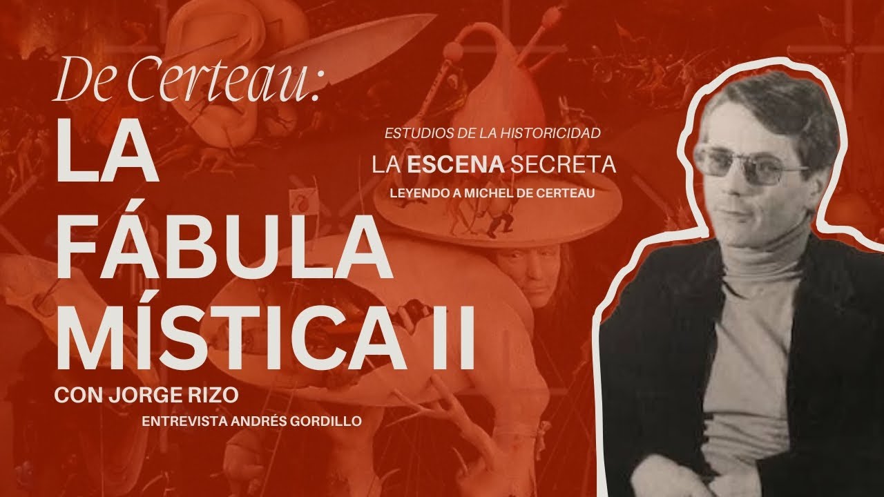 Leyendo a Michel de Certeau: La Fábula Mística II