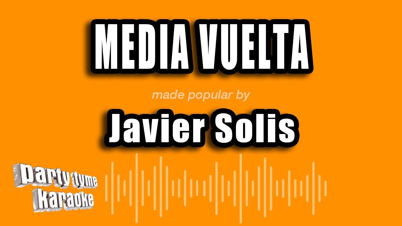 Javier Solis - Media Vuelta (Versión Karaoke)