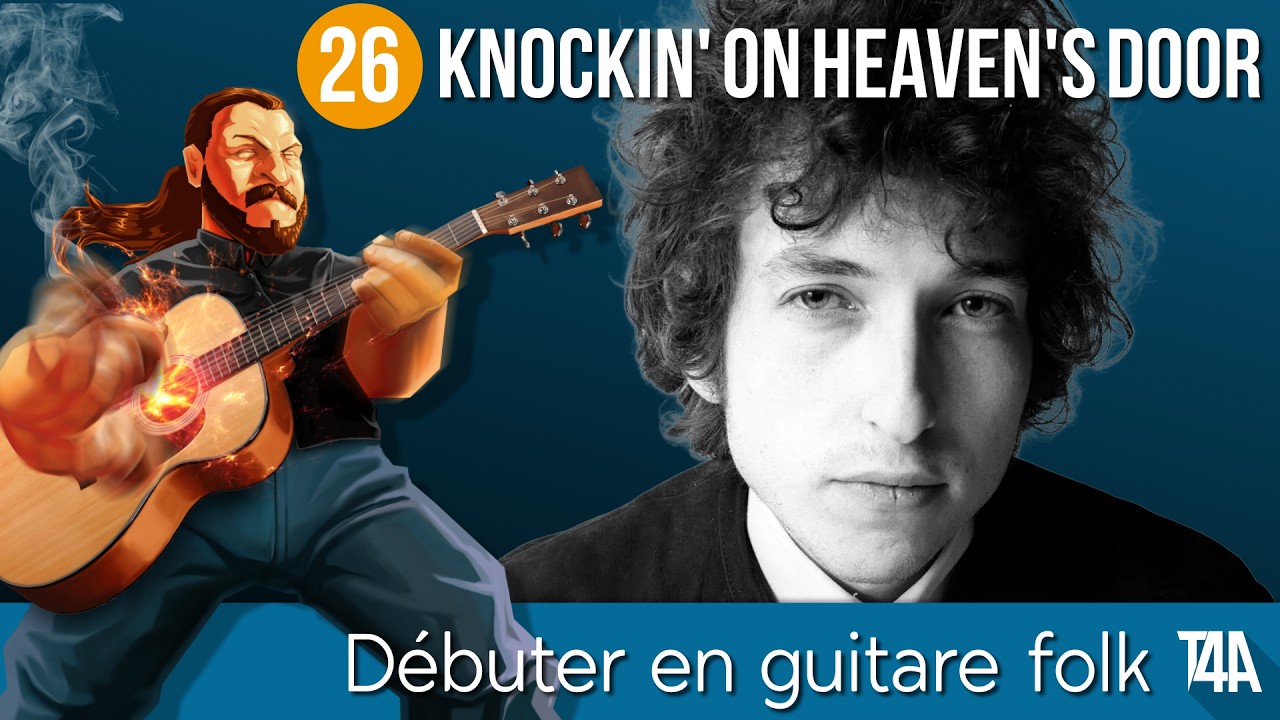 TUTO Knockin' on heaven's door de Bob Dylan - Débuter en guitare folk - Cours nº26