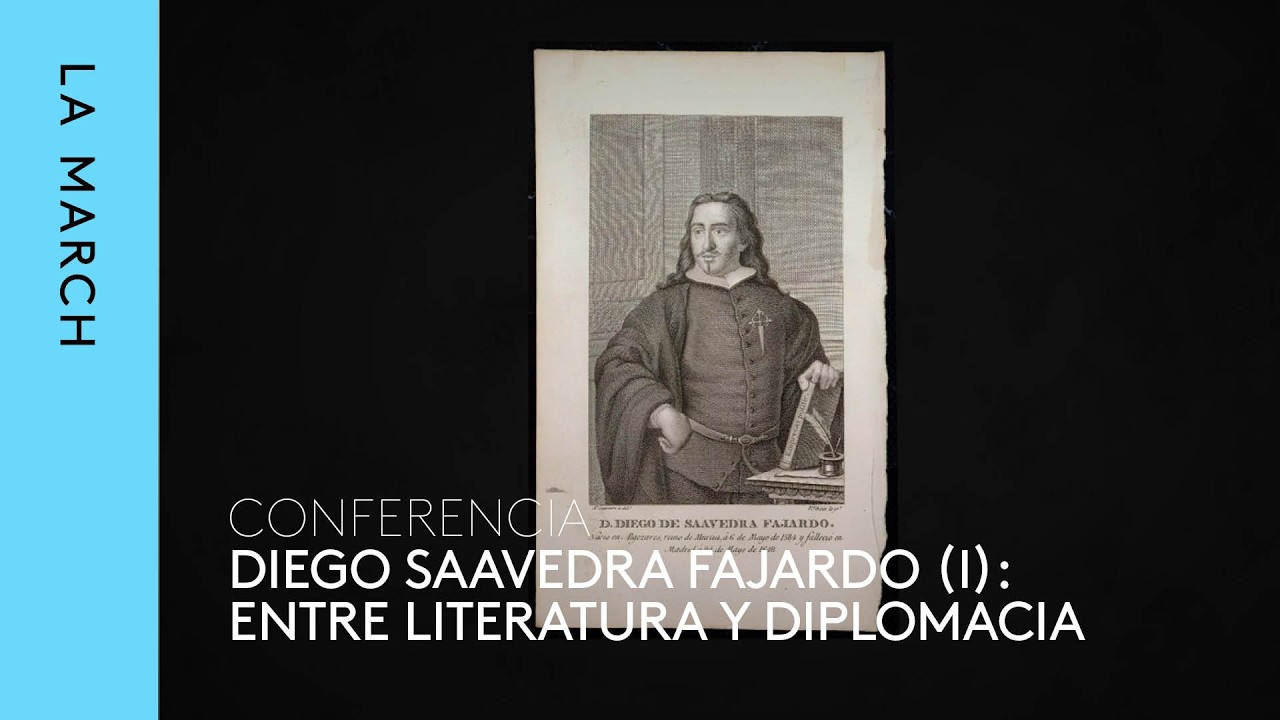 Diego de Saavedra Fajardo (I): entre literatura y diplomacia · La March