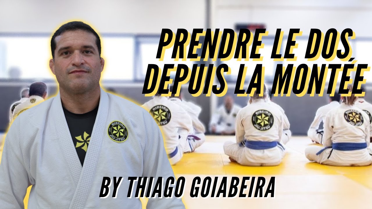 TECHNIQUE JJB par Thiago Goiabera - PRENDRE LE DOS DEPUIS LA MONTEE