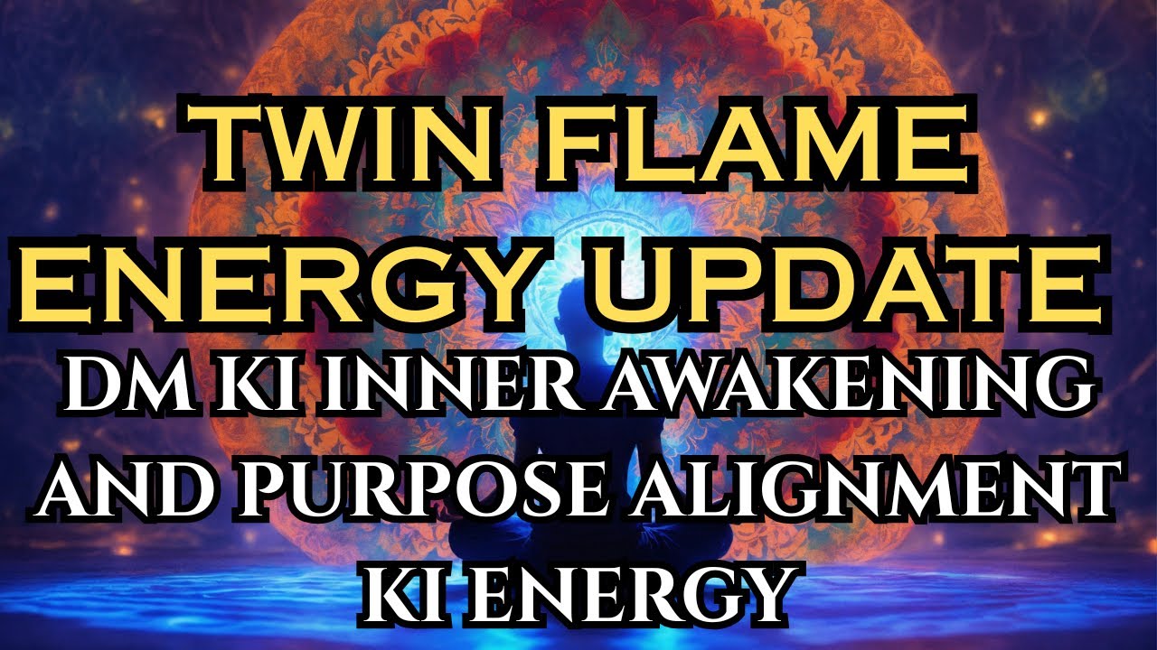 TWIN FLAME ENERGY UPDATE- DM KI INNER AWAKENING AND PURPOSE ALIGNMENT KI ENERGY