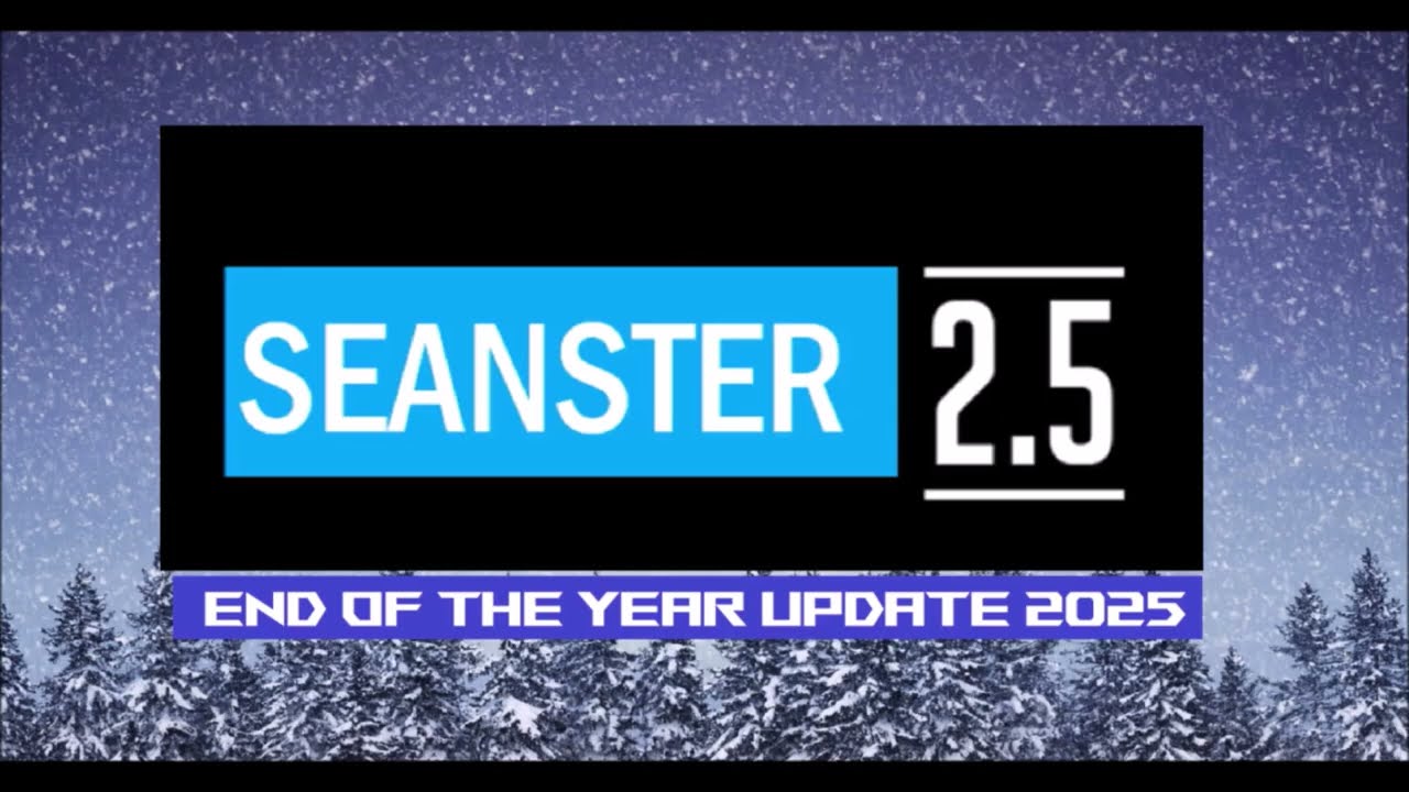 Seanster 2.5: End of the Year UPDATE 2025 (PLEASE READ DESCRIPTION)