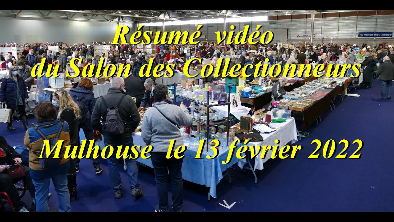R&eacute;sum&eacute; du Salon des collectionneurs &agrave; Mulhouse. F&eacute;vrier 2022.