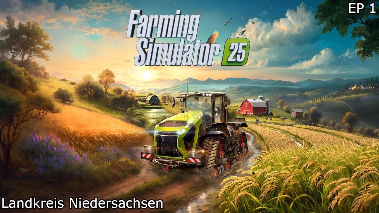 FARMING SIMULATOR 25 A NEW BEGINNING | Landkreis Niedersachsen  | EP 1