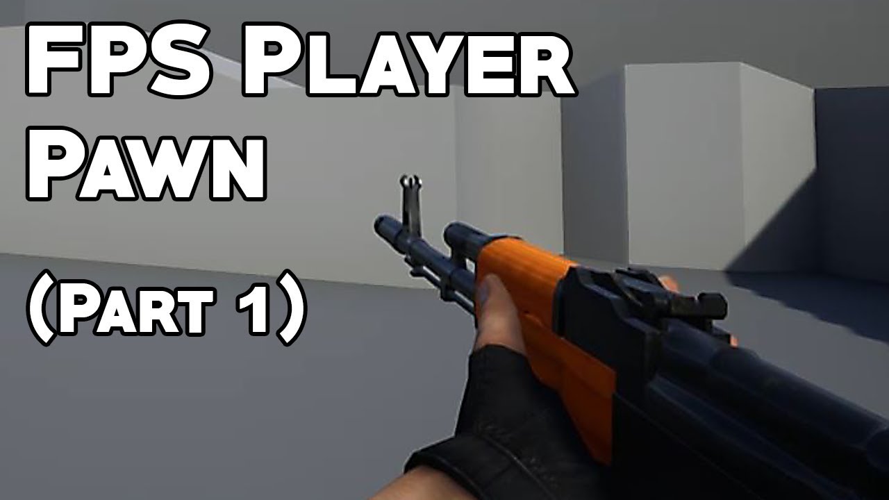 UE4 Tutorial: First-Person Player Pawn (Part 1)