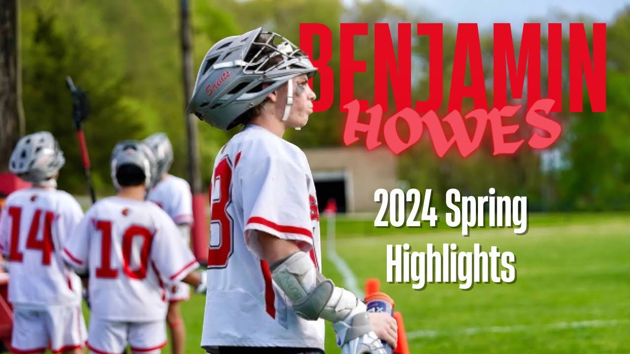 Benjamin Howes (Class of 2025) Spring Lacrosse Highlights
