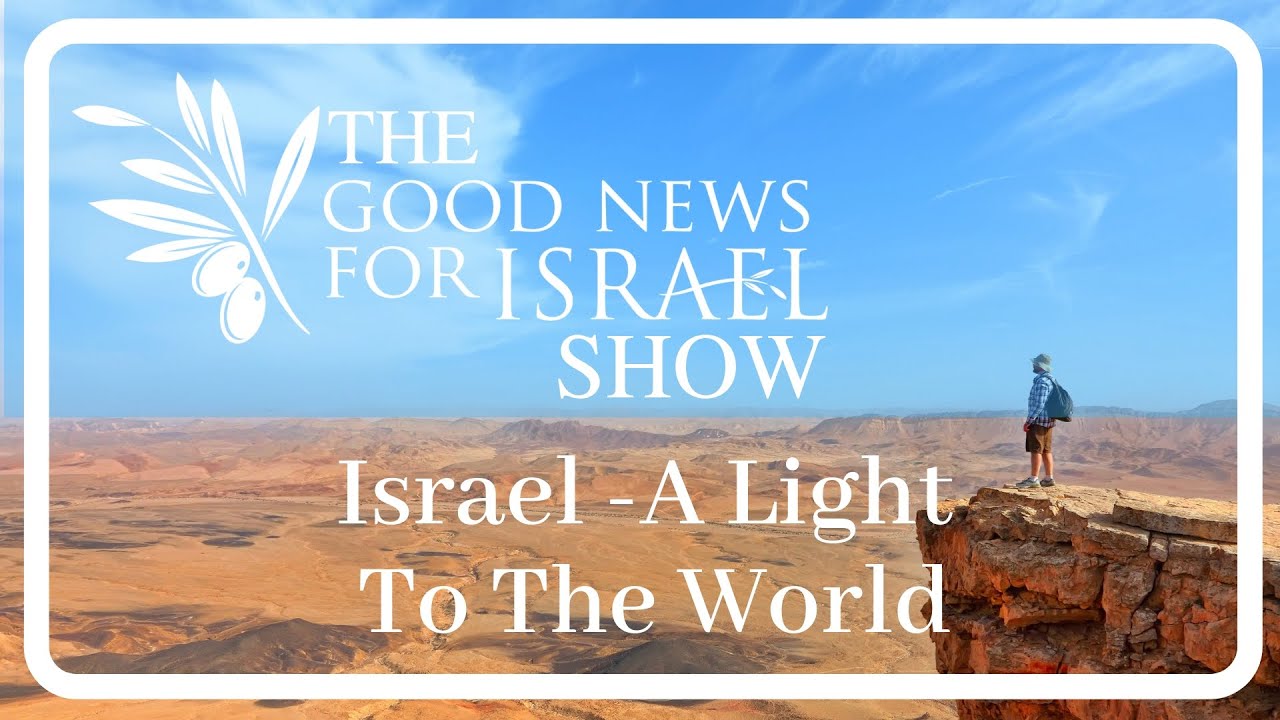 #2 - Israel A Light To The World - Good News for Israel Show
