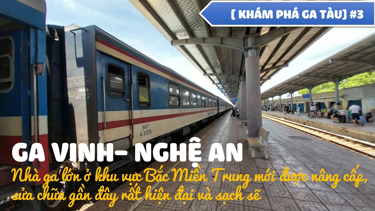 [ KHÁM PHÁ GA TÀU] #3 : GA VINH - MỘT TRONG NHỮNG NHÀ GA LỚN THUỘC KHU VỰC BẮC MIỀN TRUNG