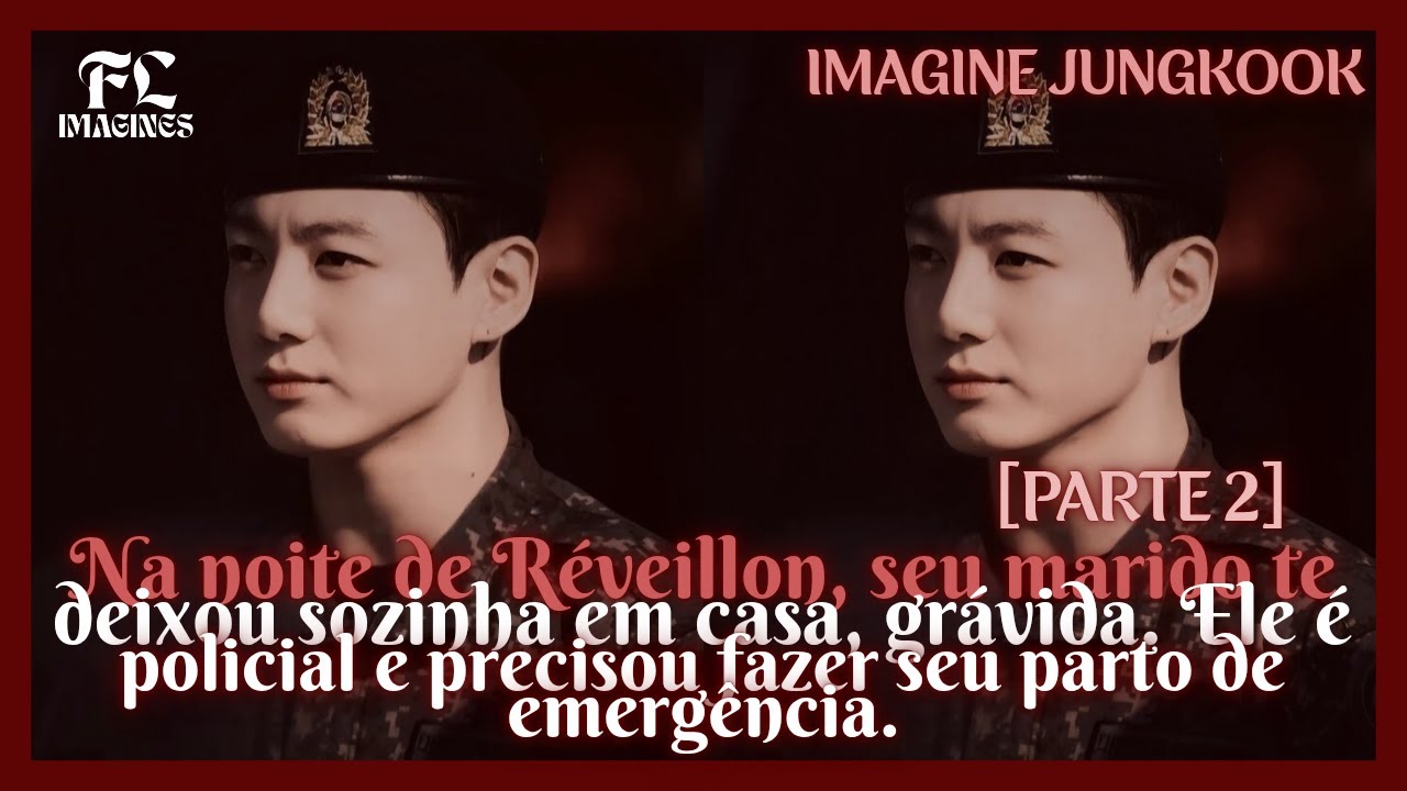 《IMAGINE JUNGKOOK》|Ele é policial e fez seu parto de emergência na noite de Réveillon.[PARTE 2]