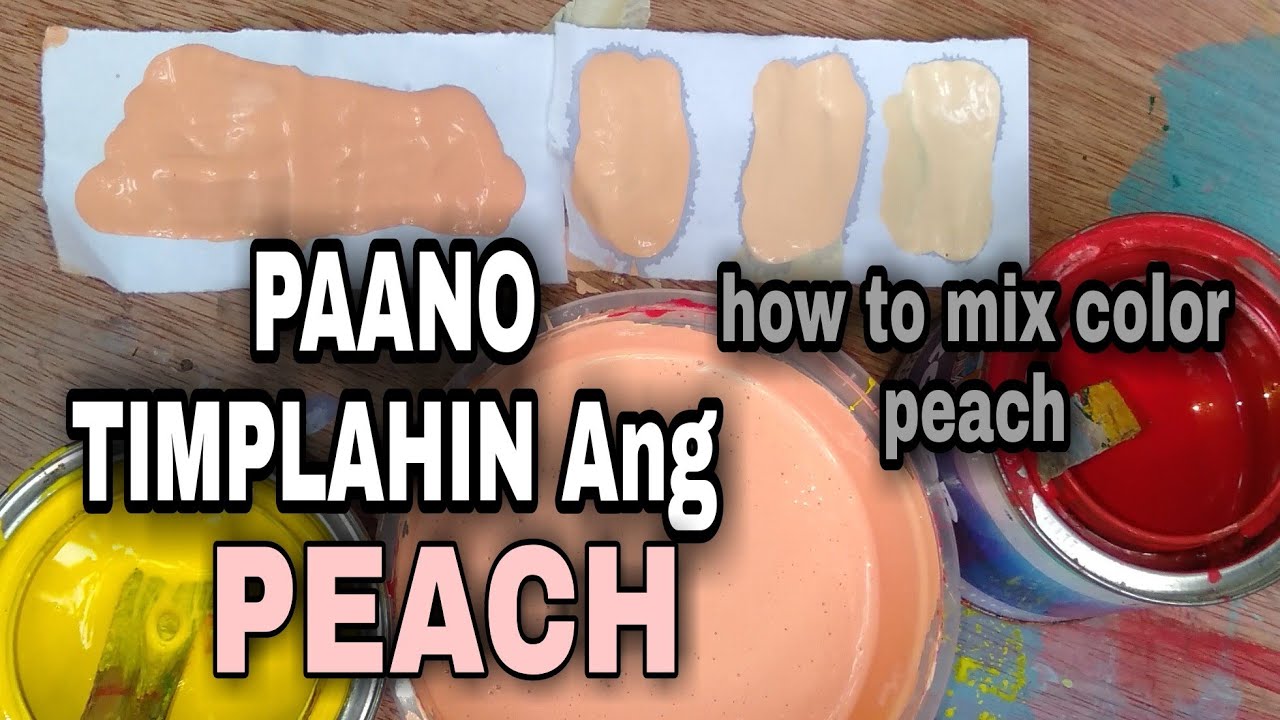 paano timplahin ang kulay peach sa latex na pintura-HOW TO MIX COLOR PEACH IN LATEX PAINT