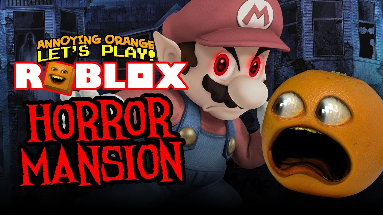 Roblox: HORROR MANSION [Annoying Orange Plays]