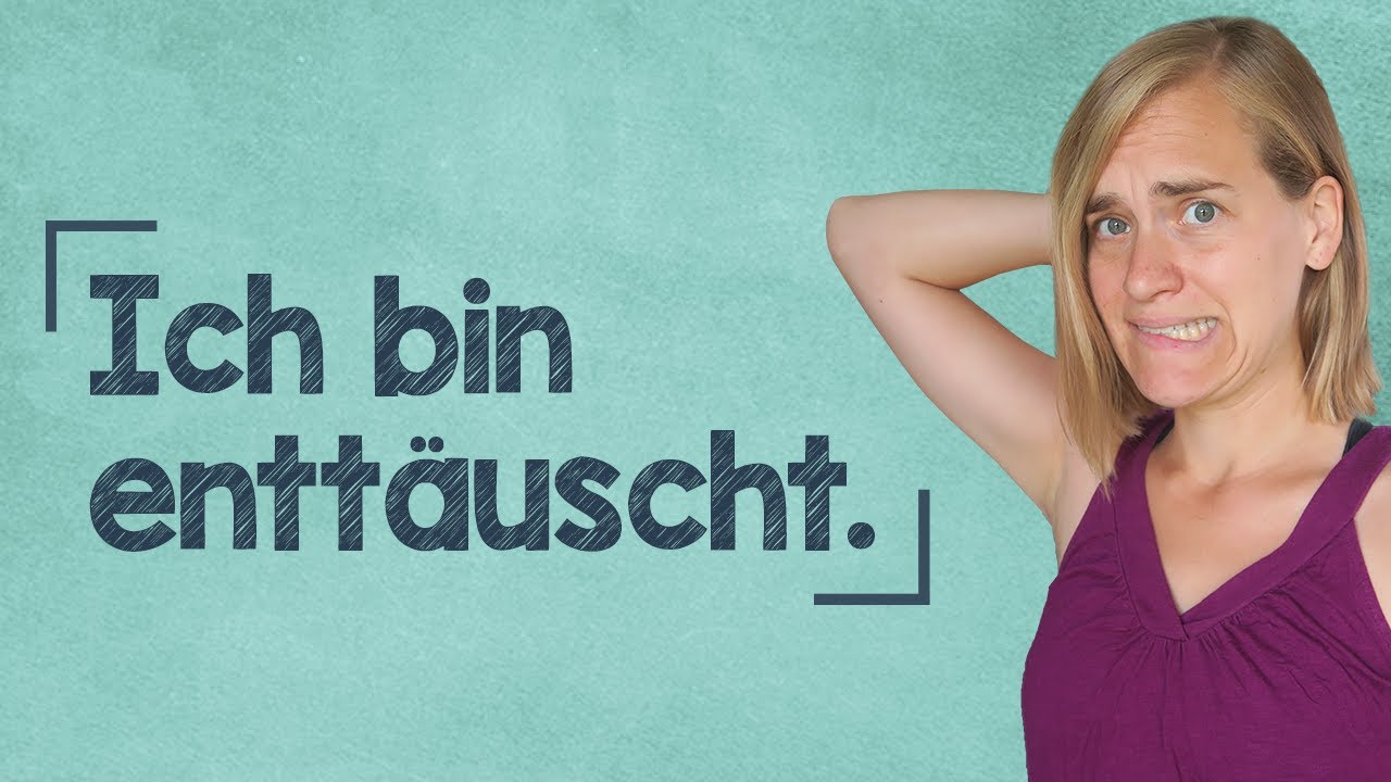 German Lesson (57) - I'm disappointed... - enttäuscht ∙ enttäuschend ∙ Enttäuschung - A2/B1