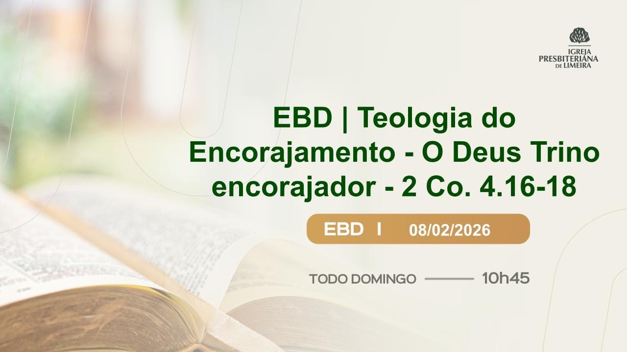 EBD | Teologia do Encorajamento | O Deus Trino encorajador - 2 Co. 4.16-18 | Rev. Nilton Tomazini