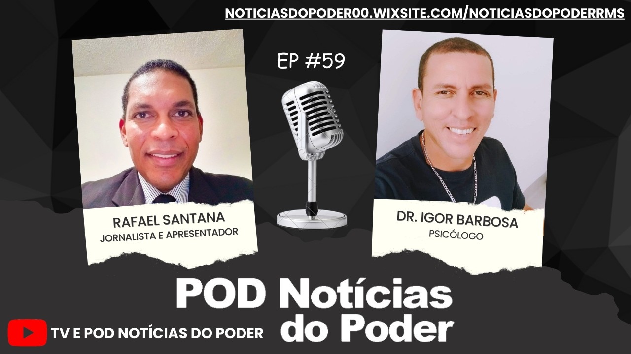 [AO VIVO] DR. IGOR BARBOSA, PSICÓLOGO – 59º EP – POD NOTÍCIAS DO PODER