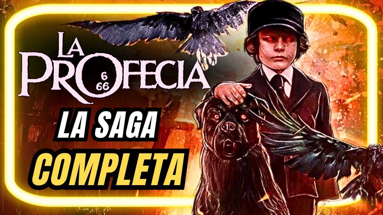 LA PROFECÍA: RESUMEN Y CURIOSIDADES DE TODA LA SAGA