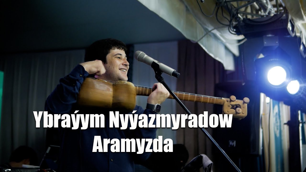 YBRAYYM NYYAZMYRADOW ARAMYZDA