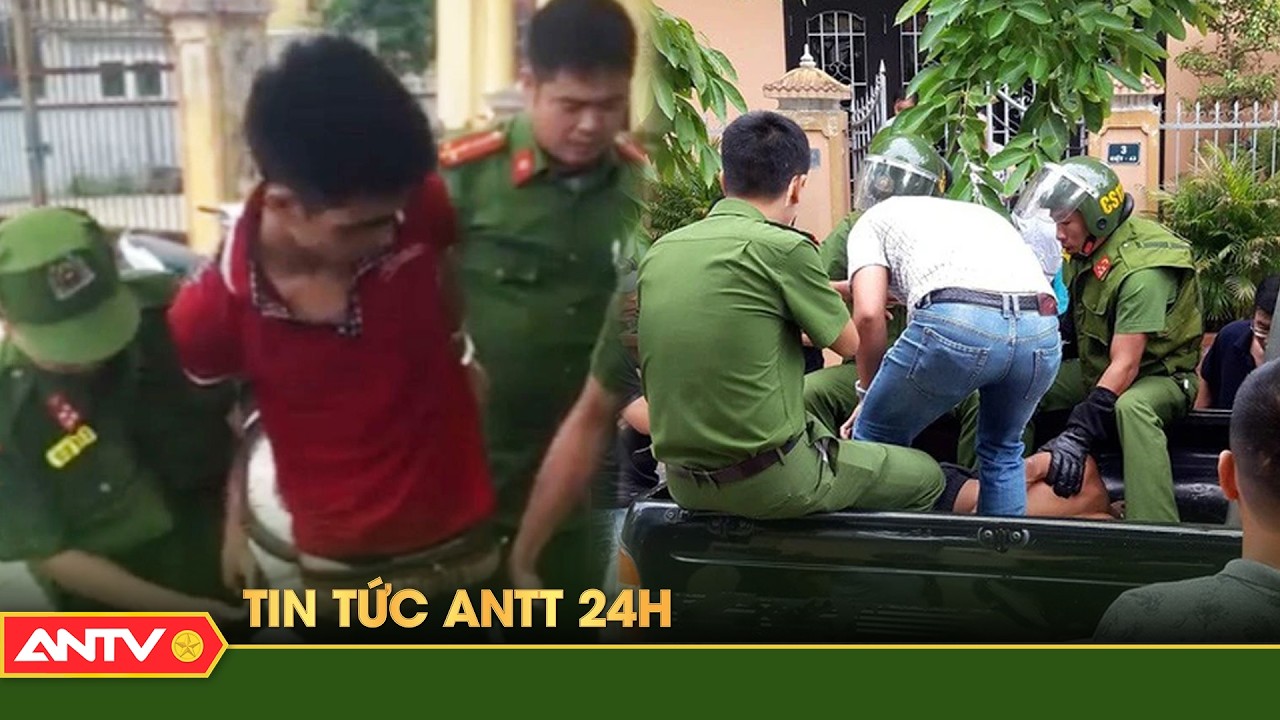 Tổng hợp tin tức an ninh trật tự nóng, thời sự Việt Nam mới nhất 24h | ANTV