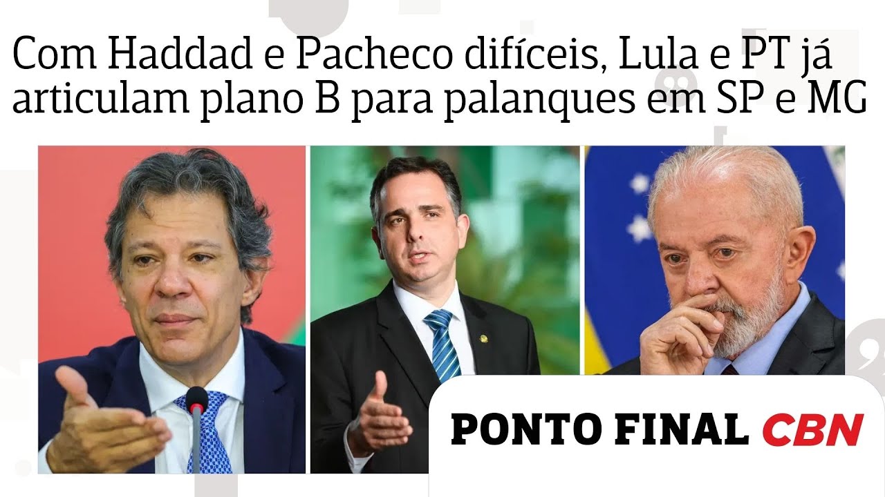 Com Haddad e Pacheco dif&iacute;ceis, Lula e PT j&aacute; articulam plano B para palanques em SP e MG