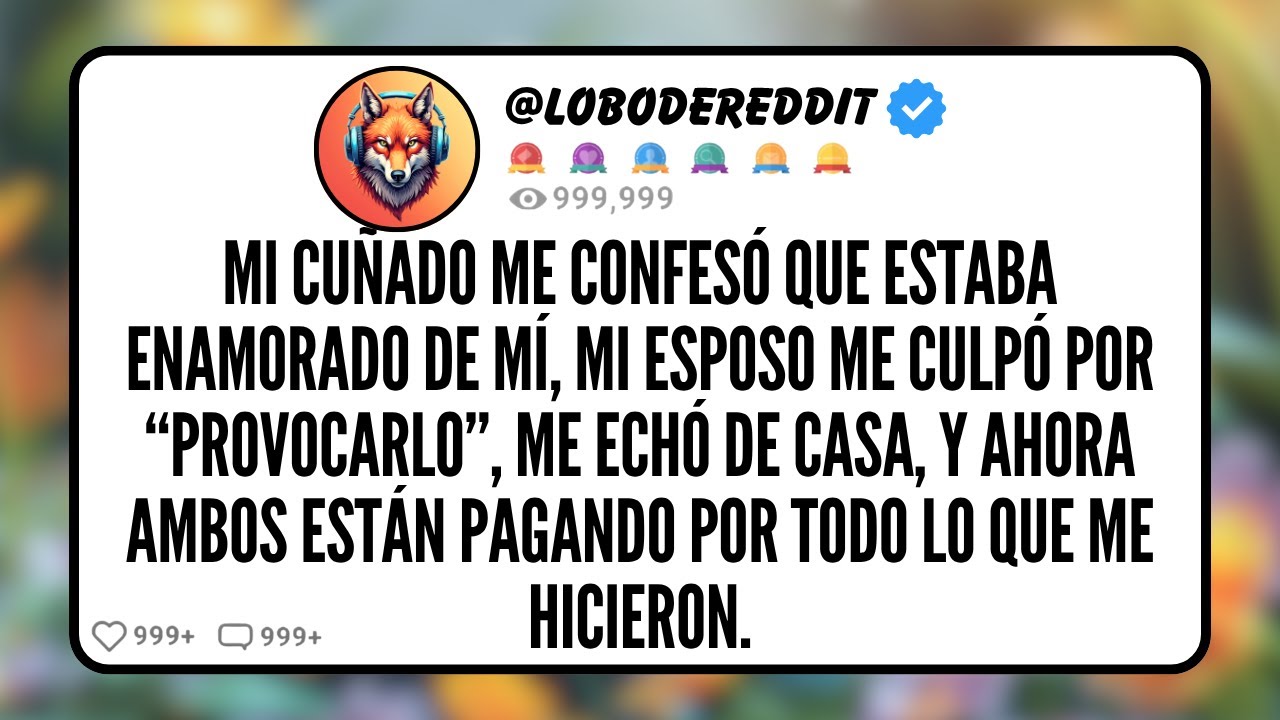 Mi CUÑADO me Confesó que Estaba Enamorado de Mí, Mi Esposo me Culpó por “Provocarlo”, me Echó de...