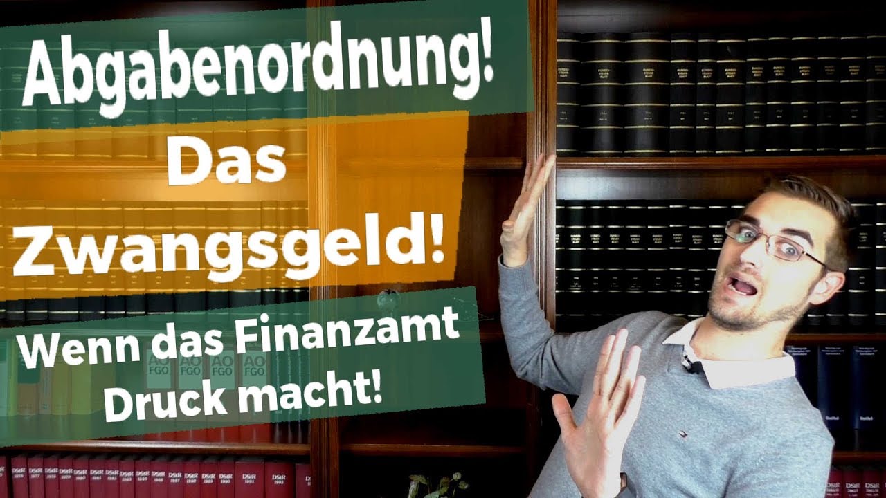 Wenn DICH das FINANZAMT ZWINGT! - Das Zwangsgeld!
