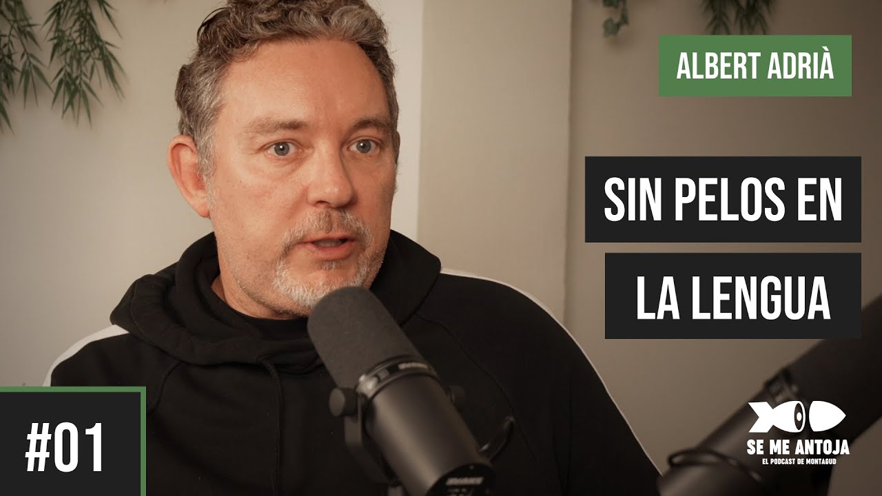 #01 | ALBERT ADRIÀ, SIN PELOS EN LA LENGUA | Se me Antoja, el podcast de Montagud