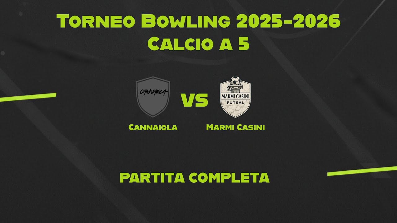 Cannaiola vs Marmi Casini | Torneo Bowling 2025-2026 | Calcio a 5 | 10a Giornata | Partita completa