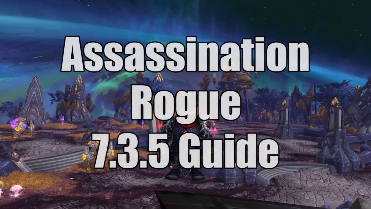 7.3.5 Assassination Rogue Guide PvE