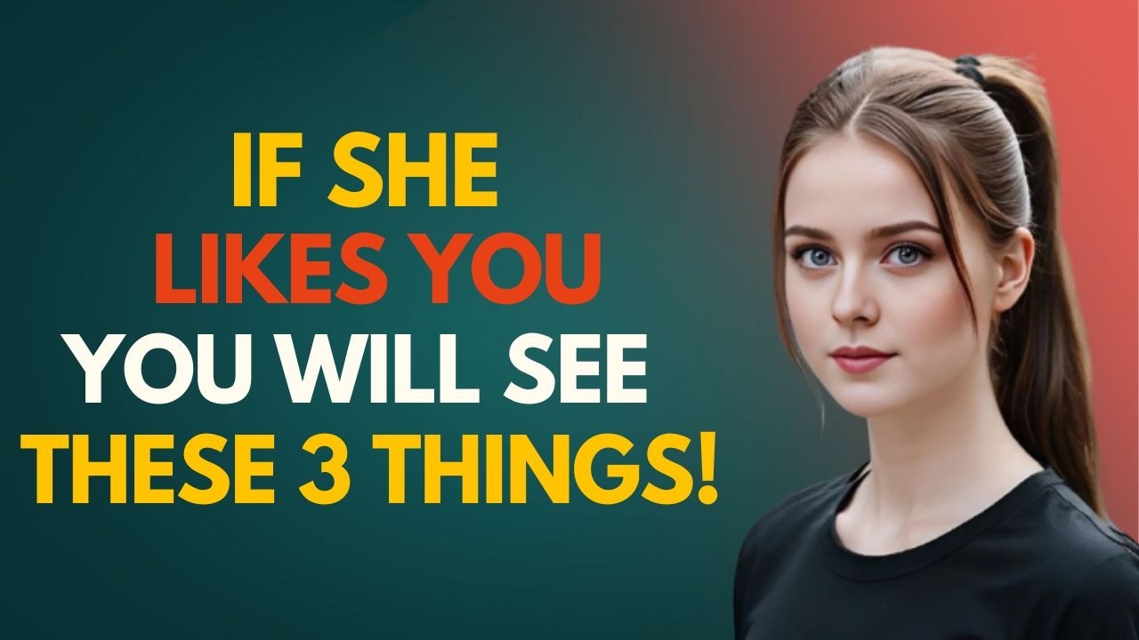 The 3 Unbreakable Signs How to Know if She Truly Likes You | Female Psychology