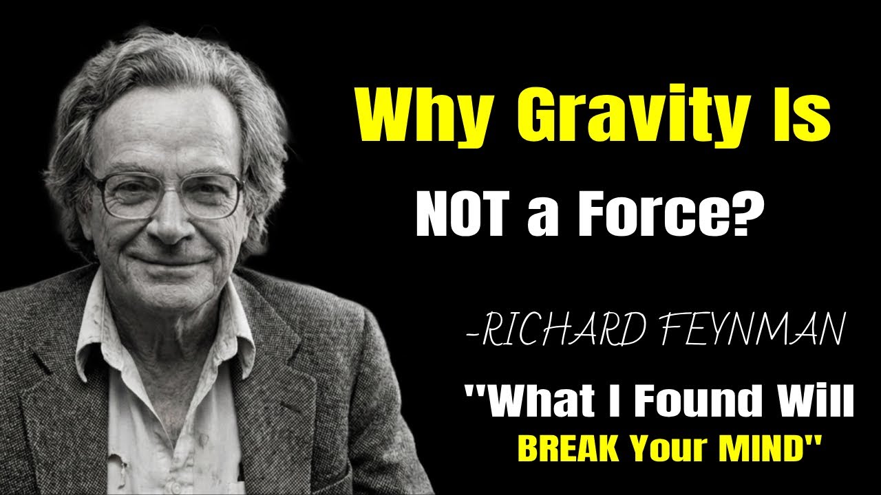 Why Gravity Is NOT a Force? What I Found Will BREAK Your MIND | RICHARD FEYNMAN