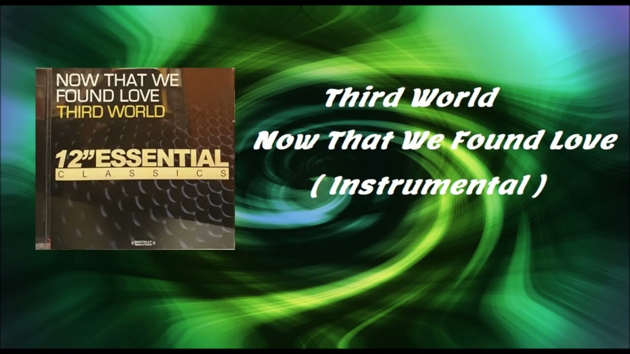 Third World  -  Now That We Found Love  ( Instrumental )