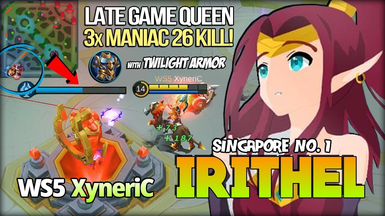 3x MANIAC 26 Kill, Irithel Late Game?! XyneriC Singapore No. 1 Irithel - Mobile Legends